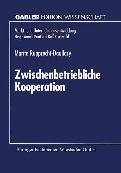 Cover for Marita Rupprecht-daullary · Zwischenbetriebliche Kooperation: Moeglichkeiten Und Grenzen Durch Neue Informations- Und Kommunikationstechnologien - Markt- Und Unternehmensentwicklung Markets and Organisations (Paperback Book) [1994 edition] (1994)