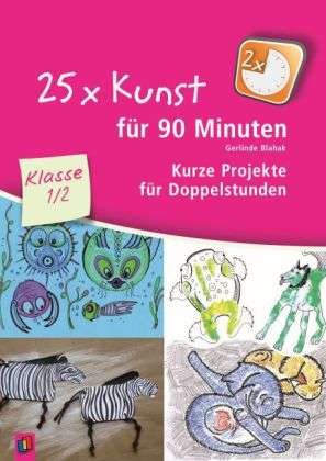 Cover for Blahak · 25 x Kunst für 90 Minuten.Kl.1/2 (Book)