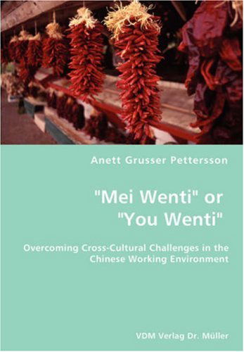 Cover for Anett Grusser Pettersson · &quot;Mei Wenti&quot; or &quot;You Wenti&quot;- Overcoming Cross-cultural Challenges in the Chinese Working Environment (Paperback Book) (2007)