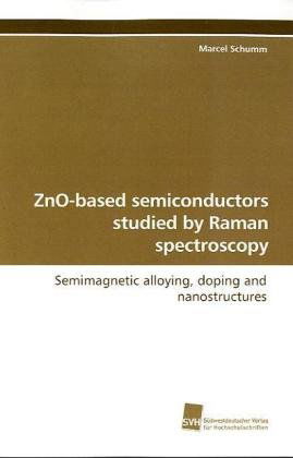 Cover for Marcel Schumm · Zno-based Semiconductors Studied by Raman Spectroscopy: Semimagnetic Alloying, Doping and Nanostructures (Paperback Book) (2009)