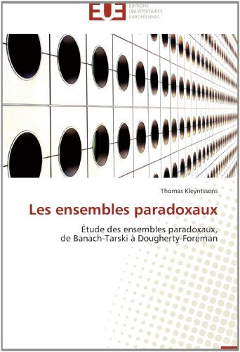 Cover for Thomas Kleyntssens · Les Ensembles Paradoxaux: Étude Des Ensembles Paradoxaux,  De Banach-tarski À Dougherty-foreman (Taschenbuch) [French edition] (2018)