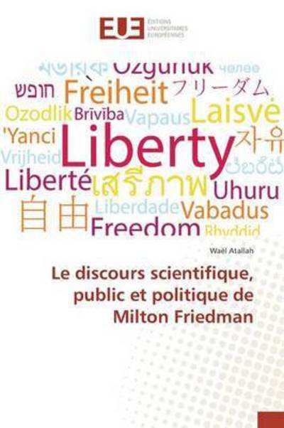 Cover for Atallah Wael · Le Discours Scientifique, Public et Politique De Milton Friedman (Paperback Bog) (2015)