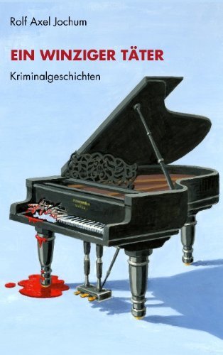 Cover for Rolf Axel Jochum · Ein winziger Tater: Kriminalgeschichten (Pocketbok) [German edition] (2011)