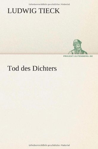 Cover for Ludwig Tieck · Tod Des Dichters (Tredition Classics) (German Edition) (Paperback Book) [German edition] (2012)