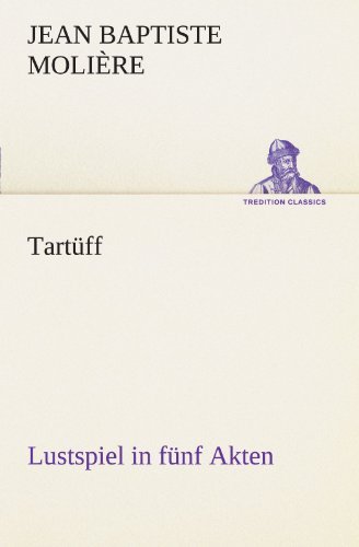 Cover for Jean Baptiste Molière · Tartüff: Lustspiel in Fünf Akten (Tredition Classics) (German Edition) (Paperback Bog) [German edition] (2012)