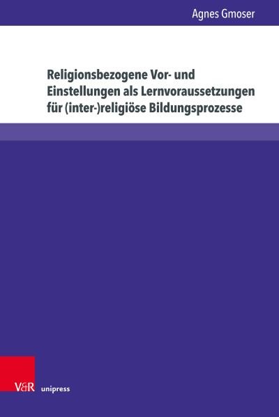 Cover for Agnes Gmoser · Religionsbezogene Vor- und Einstellungen als Lernvoraussetzungen fur (inter-)religiose Bildungsprozesse - Religiose Bildung kooperativ (Gebundenes Buch) (2023)