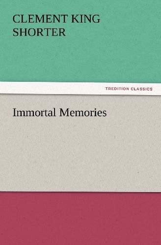 Cover for Clement King Shorter · Immortal Memories (Tredition Classics) (Paperback Bog) (2012)