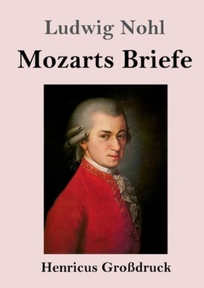 Cover for Ludwig Nohl · Mozarts Briefe (Grossdruck) (Paperback Book) (2021)