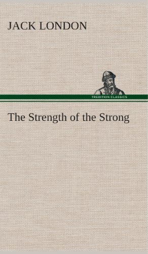 Cover for Jack London · The Strength of the Strong (Hardcover bog) (2013)