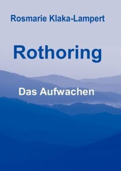 Cover for Rosmarie Klaka-Lampert · Rothoring: Das Aufwachen (Paperback Bog) [German edition] (2012)