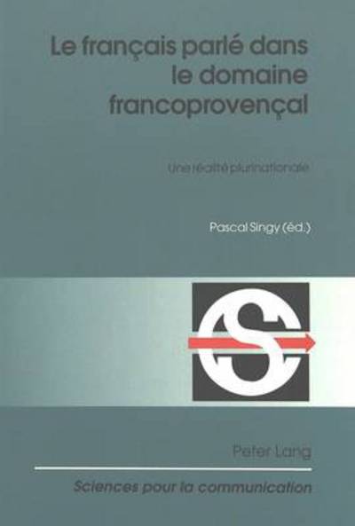 Cover for Le Francais Parle Dans Le Domaine Francoprovencal: Une Realite Plurinationale - Sciences Pour La Communication (Paperback Book) (2002)
