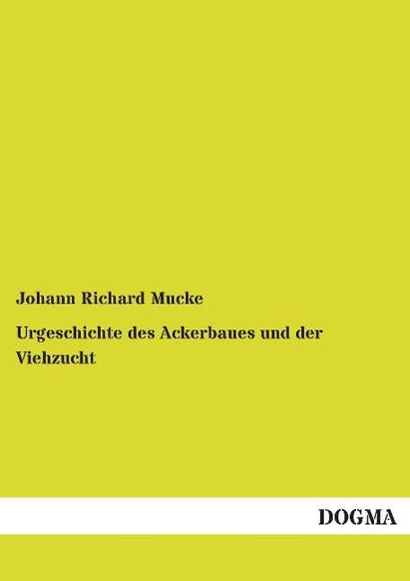 Cover for Mucke · Urgeschichte des Ackerbaues und d (Book)