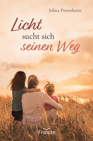 Licht sucht sich seinen Weg - Jolina Petersheim - Books - Francke-Buch - 9783963623097 - 2023