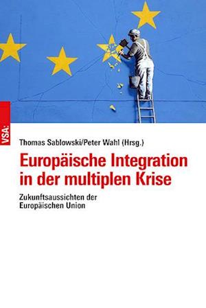 Cover for Thomas Sablowski · Europäische Integration in der multiplen Krise (Book) (2024)