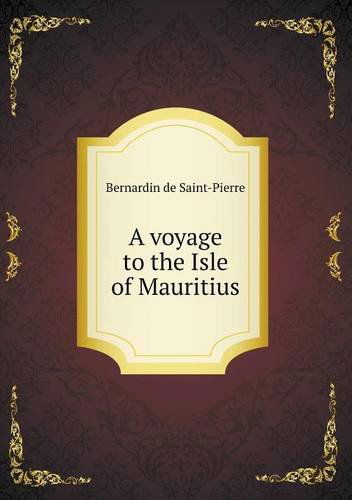 Cover for Bernardin De Saint-pierre · A Voyage to the Isle of Mauritius (Paperback Book) (2013)