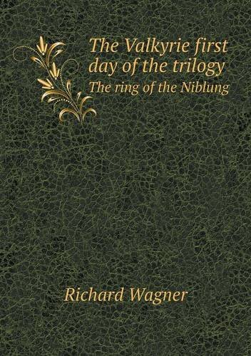 The Valkyrie First Day of the Trilogy the Ring of the Niblung - Richard Wagner - Bøger - Book on Demand Ltd. - 9785518702097 - 19. maj 2013