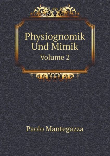 Cover for Paolo Mantegazza · Physiognomik Und Mimik Volume 2 (Taschenbuch) [German edition] (2014)