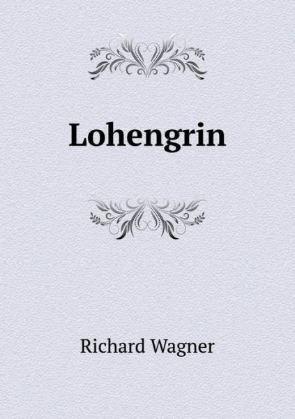 Cover for Richard Wagner · Lohengrin (Paperback Book) (2015)