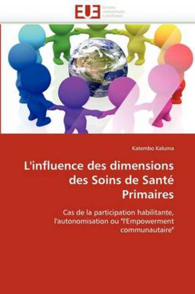 Cover for Katembo Kaluma · L'influence Des Dimensions Des Soins De Santé Primaires: Cas De La Participation Habilitante, L'autonomisation Ou &quot;L'empowerment Communautaire&quot; (Paperback Book) [French edition] (2018)