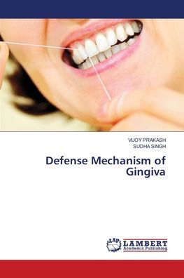 Defense Mechanism of Gingiva - Prakash - Livros - - 9786202817097 - 24 de setembro de 2020