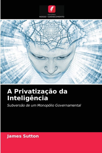 Cover for James Sutton · A Privatizacao da Inteligencia (Paperback Book) (2021)