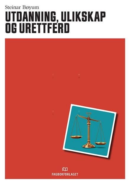 Utdanning, ulikskap og urettferd - Bøyum Steinar - Livres - Fagbokforlaget - 9788245021097 - 20 septembre 2016