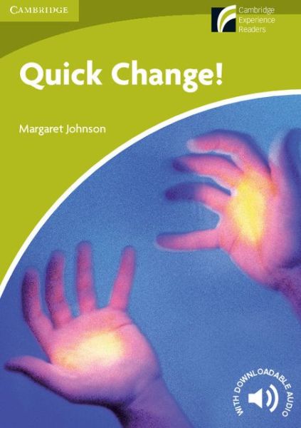 Quick Change! Level Starter / Beginner - Cambridge Experience Readers - Margaret Johnson - Books - Cambridge University Press - 9788483238097 - June 17, 2010