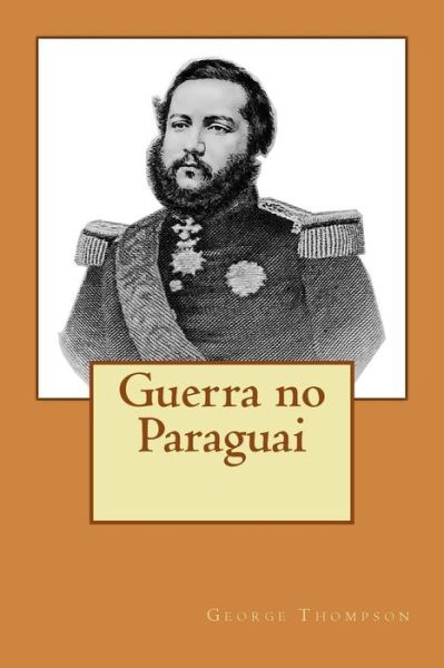 Cover for George Thompson · Guerra No Paraguai (Paperback Bog) [Portuguese, 1 edition] (2014)