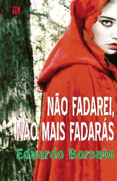 Cover for Eduardo Borsato · Não Fadarei, Não Mais Fadarás (Pocketbok) [Portuguese edition] (2012)