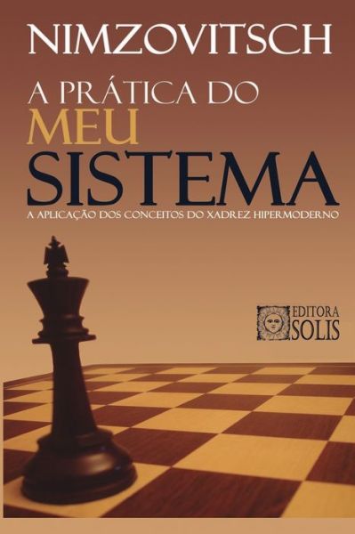 Cover for Aaron Nimzovitsch · A Prática do Meu Sistema (Pocketbok) (2007)