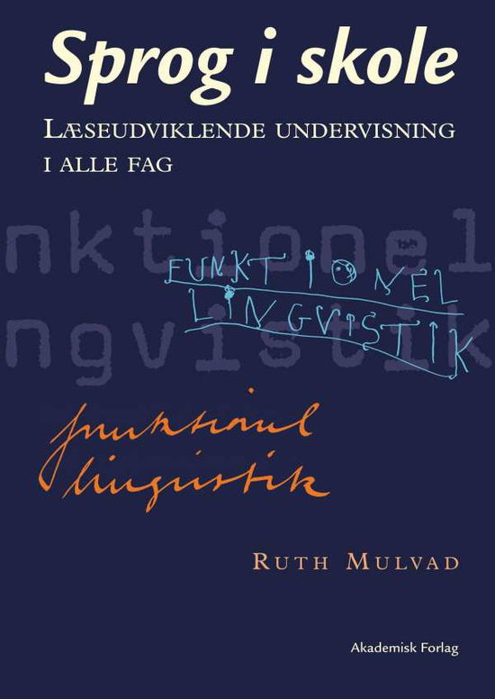 Sprog i skole. Læseudviklende undervisning i alle fag - Ruth Mulvad - Books - Akademisk Forlag - 9788750046097 - September 15, 2015