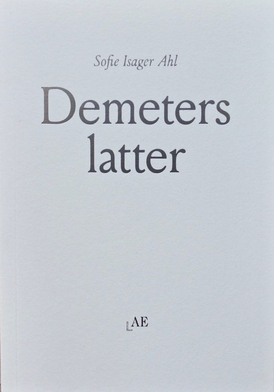 Cover for Sofie Isager Ahl · Demeters latter (Sewn Spine Book) [1st edition] (2025)