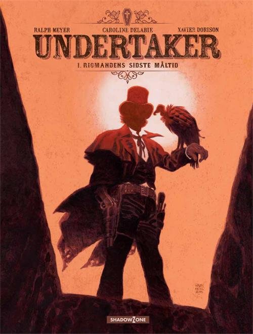 Cover for Ralph Meyer Xavier Dorison · Undertaker: Undertaker 1 - Rigmandens sidste måltid (Innbunden bok) [1. utgave] (2016)