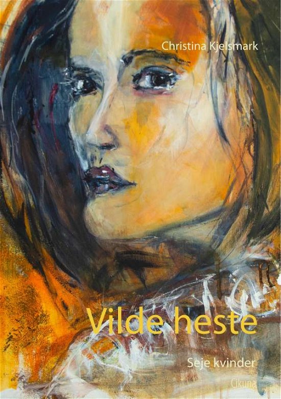 Cover for Christina Kjelsmark · Seje kvinder - vilde heste (Bok) (2019)