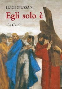 Egli Solo E. Via Crucis - Luigi Giussani - Books -  - 9788821553097 - 