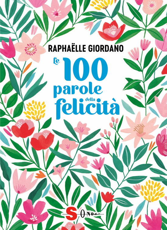 Le 100 Parole Della Felicita - Raphaëlle Giordano - Kirjat -  - 9788872241097 - 