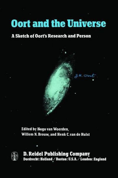 Cover for H Van Woerden · Oort and the Universe: A Sketch of Oort's Research and Person (Paperback Book) [Softcover reprint of the original 1st ed. 1980 edition] (1980)