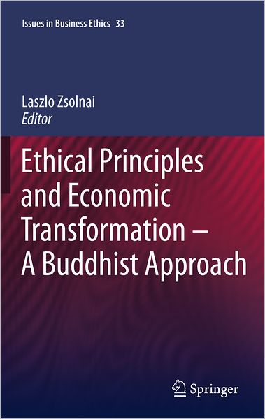 Cover for Laszlo Zsolnai · Ethical Principles and Economic Transformation - A Buddhist Approach - Issues in Business Ethics (Inbunden Bok) [2011 edition] (2011)