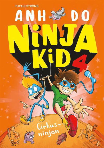 Ninja Kid: Cirkusninjan - Anh Do - Książki - B Wahlströms - 9789132214097 - 4 czerwca 2021