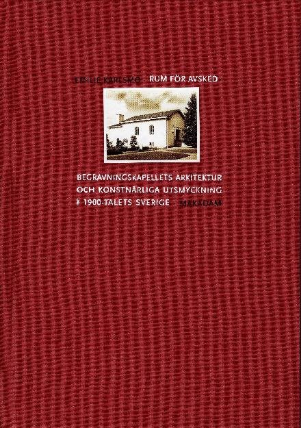 Cover for Karlsmo Emilie · Rum för avsked : begravningskapellets arkitektur och konstnärliga utsmyckning... (Buch) (2005)