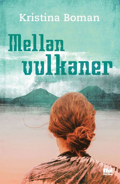 Cover for Kristina Boman · Mellan vulkaner (ePUB) (2017)