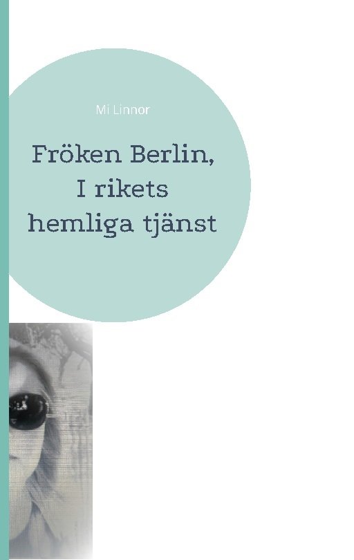 Cover for Mi Linnor · Fröken Berlin, I rikets hemliga tjänst (Bok) (2022)