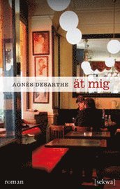 Cover for Agnès Desarthe · Ät mig (Book) (2010)