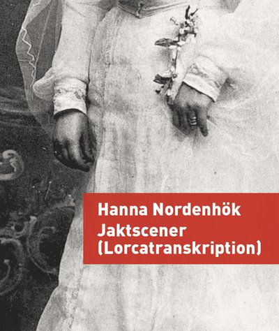 Cover for Hanna Nordenhök · Jaktscener (Lorcatranskription) (Paperback Book) (2011)