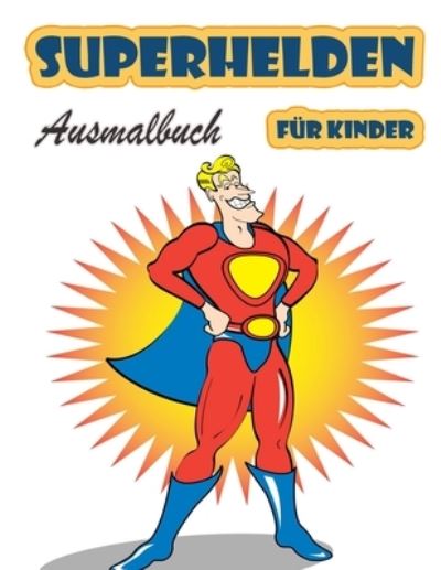 Superhelden Ausmalbuch fur Kinder im Alter von 4-8 Jahren - James Howard - Books - James Howard - 9789189476097 - July 7, 2021