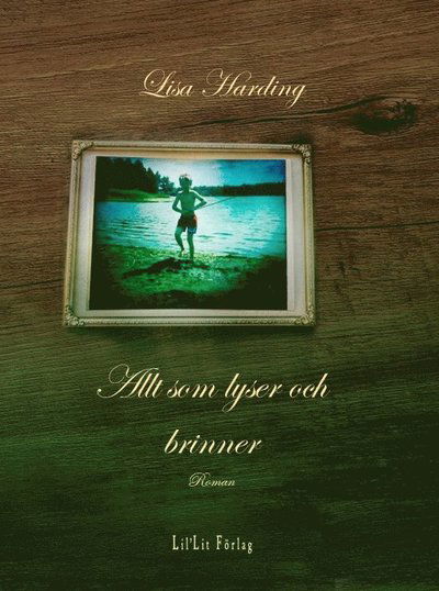 Cover for Lisa Harding · Allt som lyser och brinner (Gebundenes Buch) (2022)