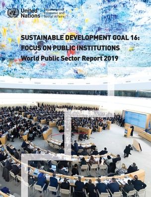 Cover for United Nations: Department of Economic and Social Affairs · World public sector report 2019: sustainable development Goal 16, focus on public institutions (Paperback Book) (2019)