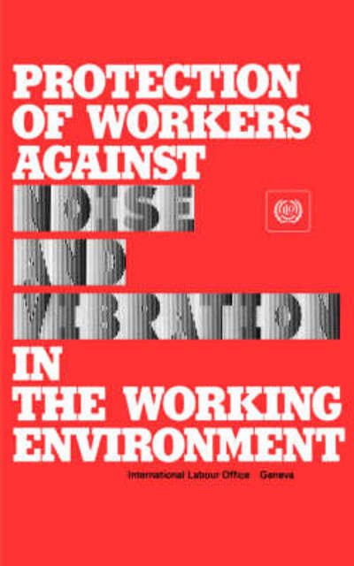 Protection of Workers Against Noise and Vibration in the Working Environment. Ilo Code of Practice (Ilo Codes of Practice) - Ilo - Livros - International Labour Office - 9789221017097 - 24 de outubro de 1984