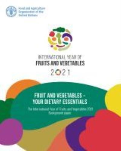 Cover for Food and Agriculture Organization · Fruit and vegetables: your dietary essentials, the International Year of Fruits and Vegetables, 2021, background paper (Paperback Bog) (2021)