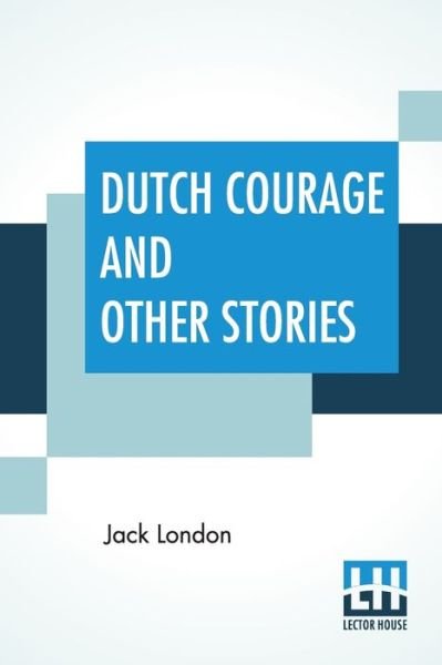 Cover for Jack London · Dutch Courage And Other Stories (Pocketbok) (2019)